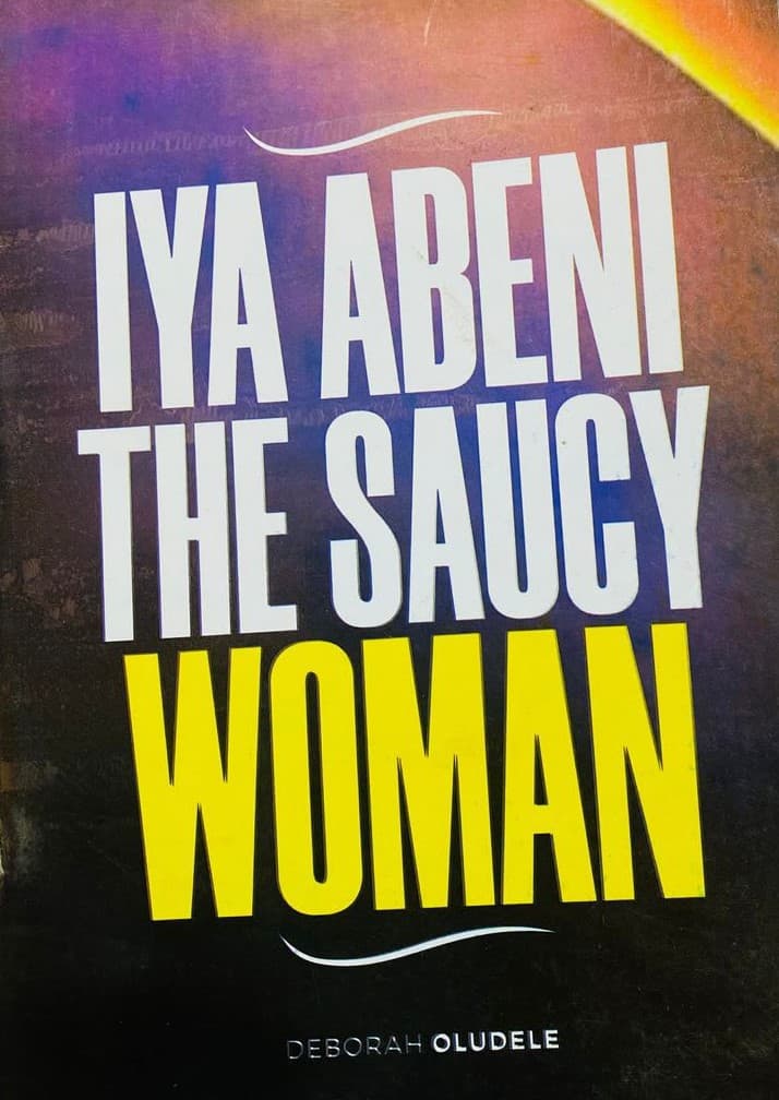 Iya Abeni: The Saucy Woman by Deborah Oludele